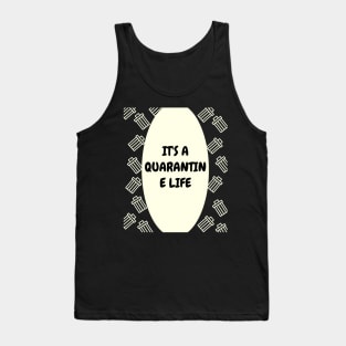 It's a Quarantine Life Tank Top